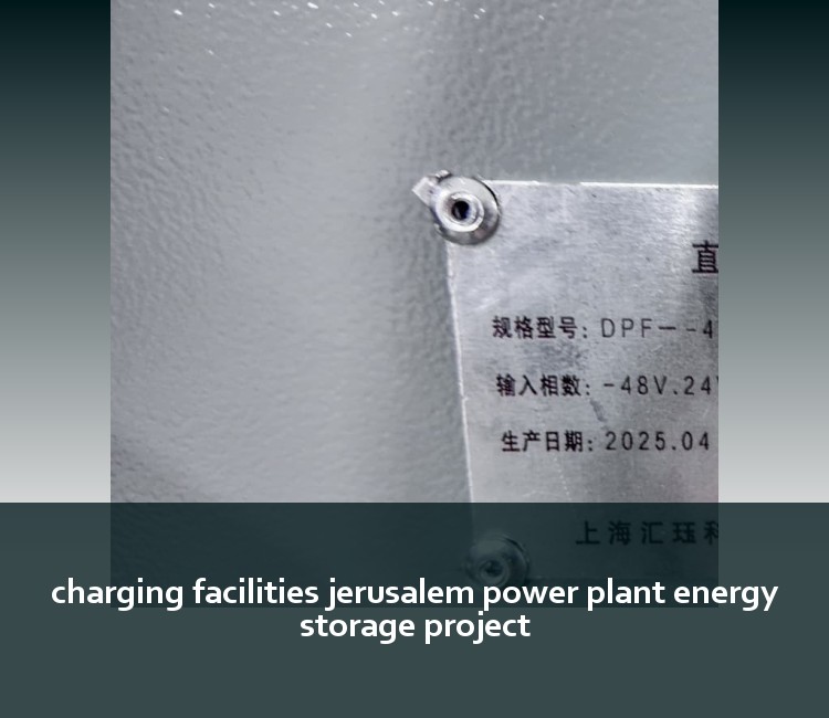 charging facilities jerusalem power plant energy storage project