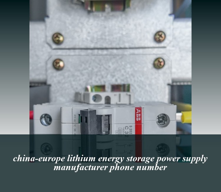 china-europe lithium energy storage power supply manufacturer phone number