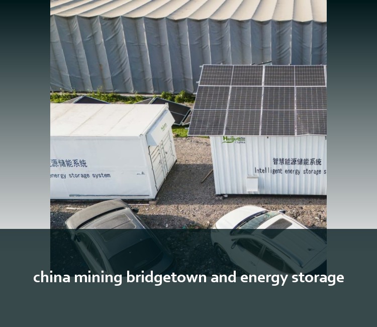 china mining bridgetown and energy storage