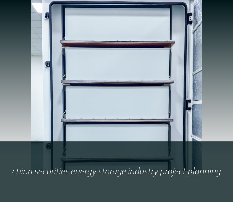 china securities energy storage industry project planning