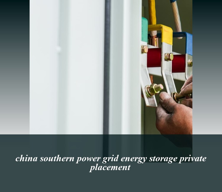 china southern power grid energy storage private placement