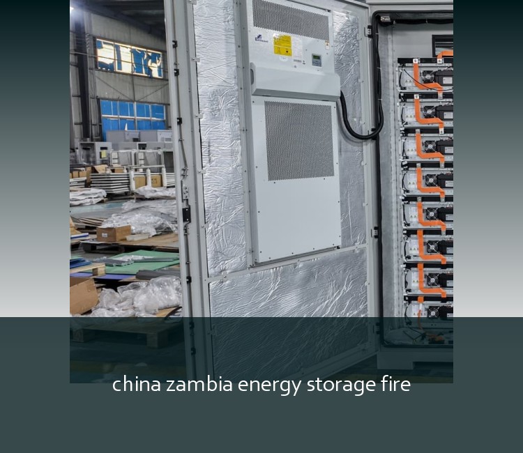 china zambia energy storage fire