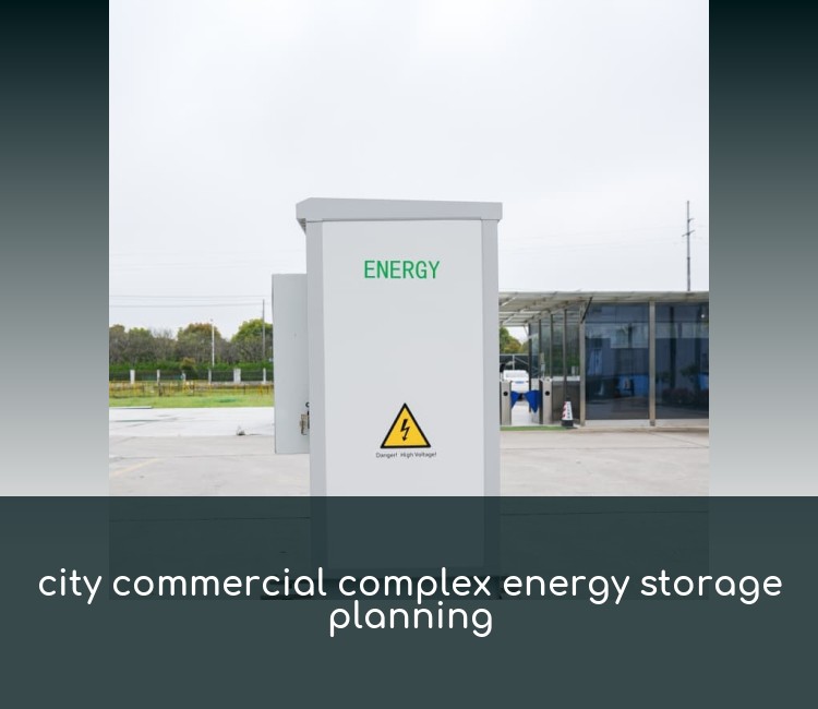 city commercial complex energy storage planning