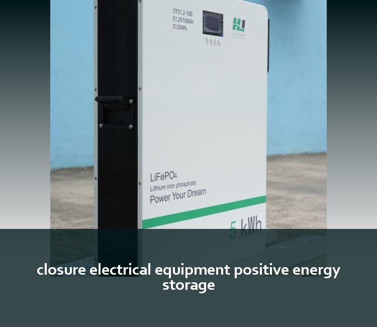 closure electrical equipment positive energy storage