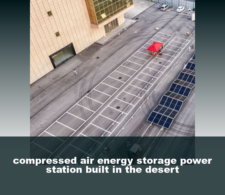 compressed air energy storage power station built in the desert