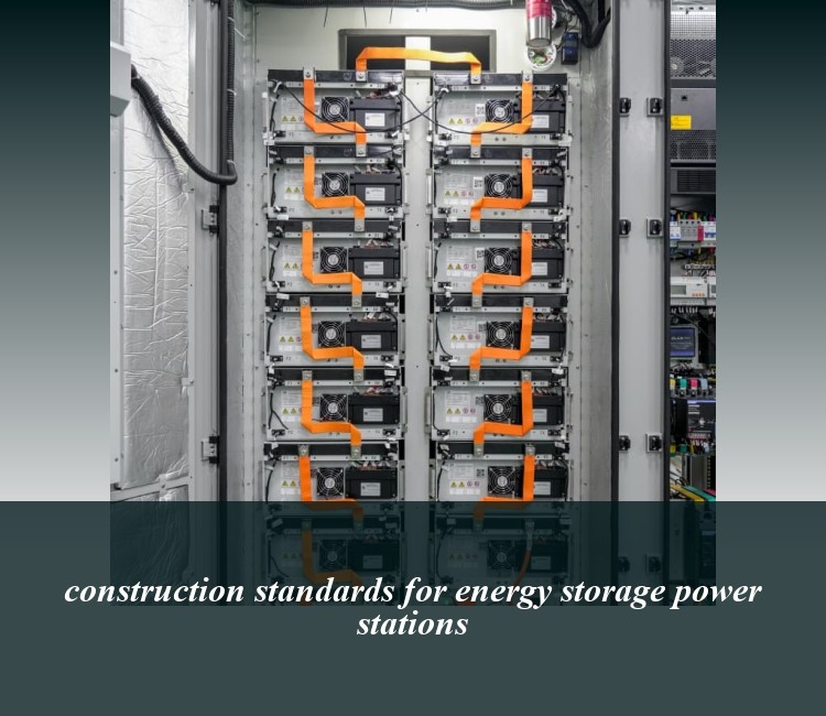 construction standards for energy storage power stations