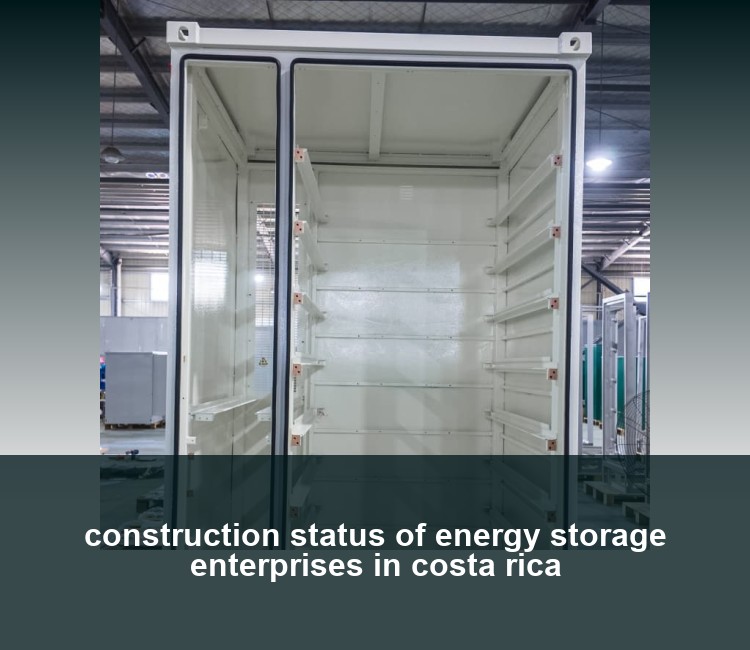 construction status of energy storage enterprises in costa rica