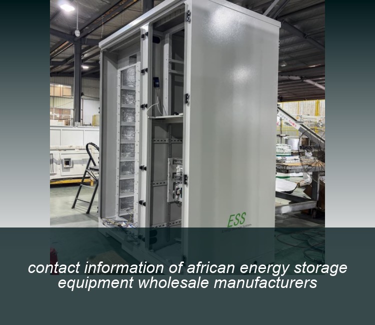 contact information of african energy storage equipment wholesale manufacturers