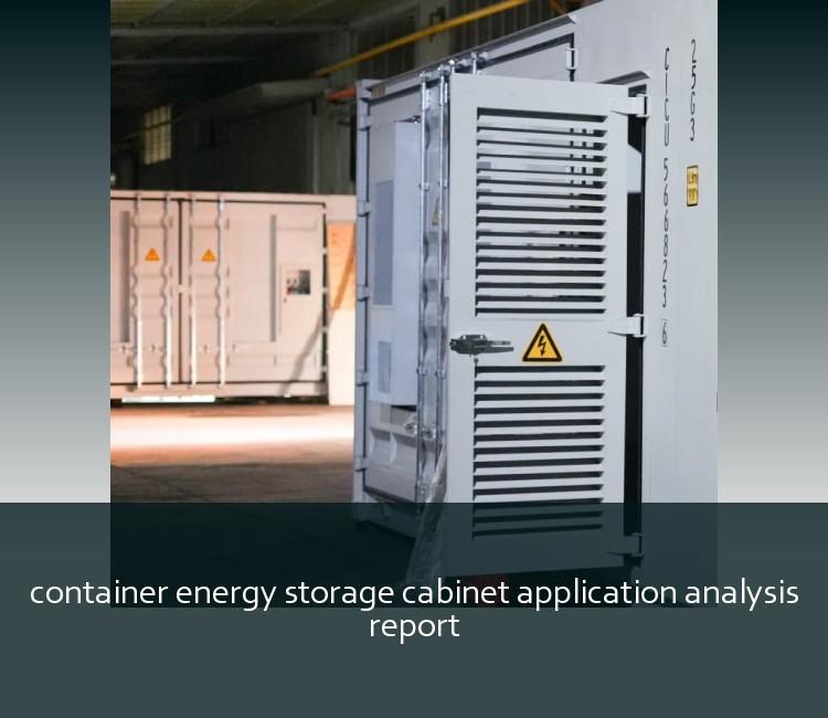 container energy storage cabinet application analysis report