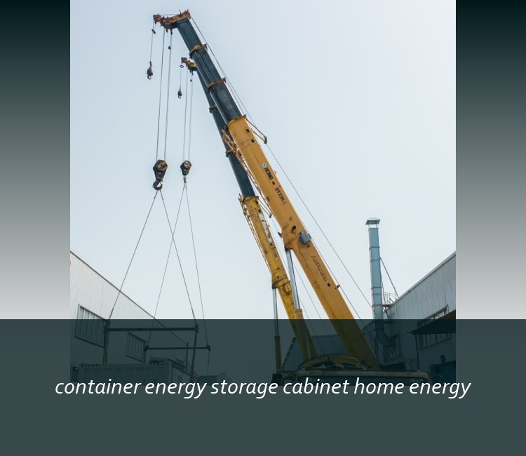 container energy storage cabinet home energy