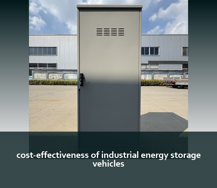 cost-effectiveness of industrial energy storage vehicles