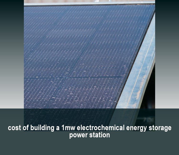 cost of building a 1mw electrochemical energy storage power station