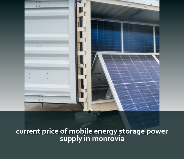 current price of mobile energy storage power supply in monrovia