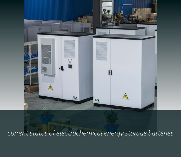 current status of electrochemical energy storage batteries
