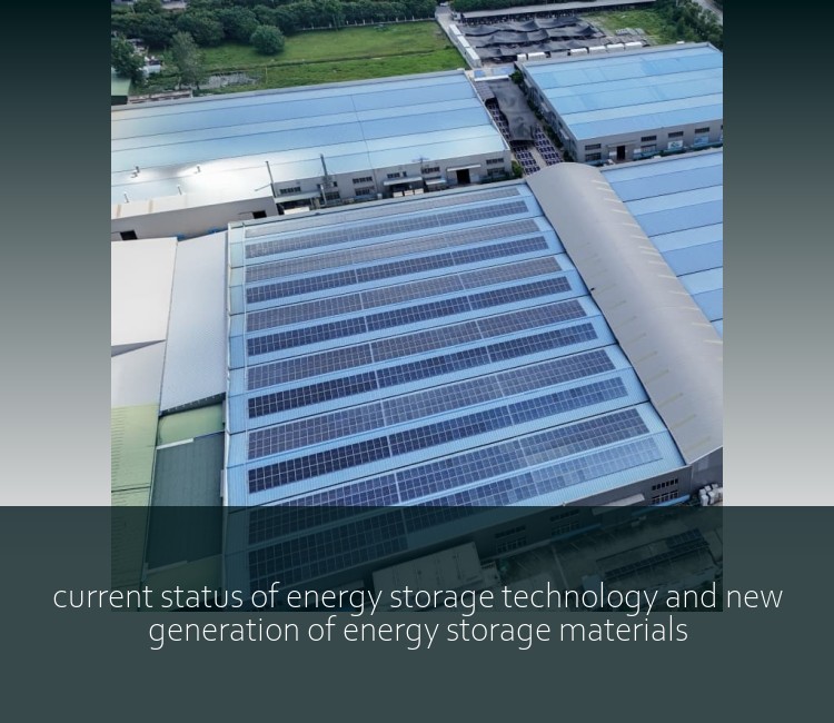 current status of energy storage technology and new generation of energy storage materials