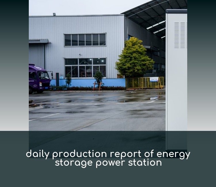 daily production report of energy storage power station