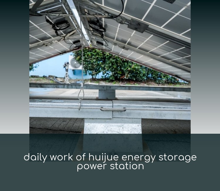 daily work of huijue energy storage power station