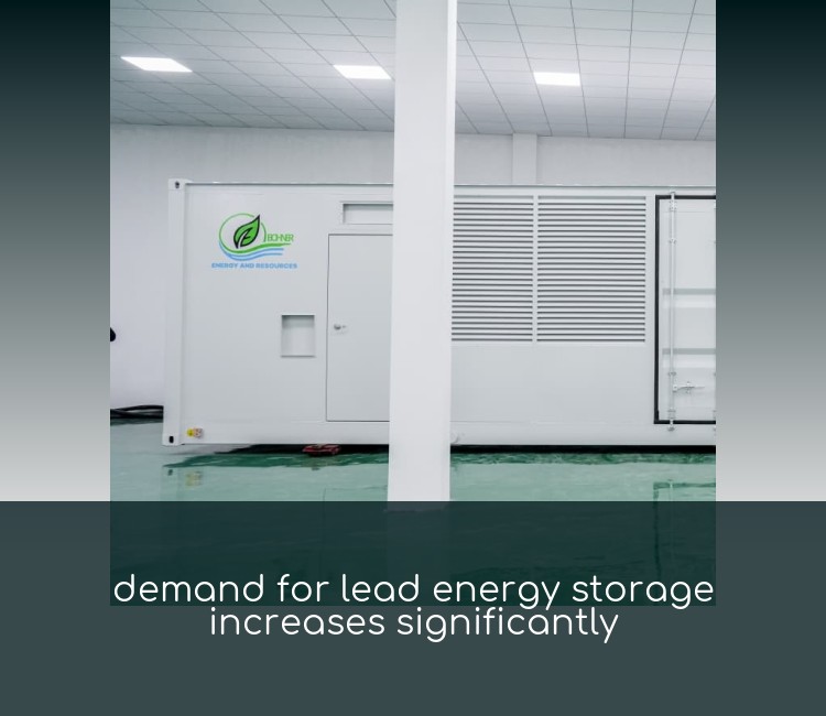 demand for lead energy storage increases significantly