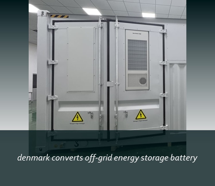 denmark converts off-grid energy storage battery
