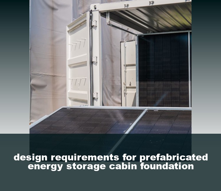 design requirements for prefabricated energy storage cabin foundation