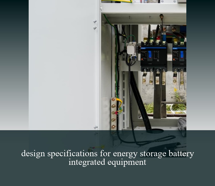 design specifications for energy storage battery integrated equipment