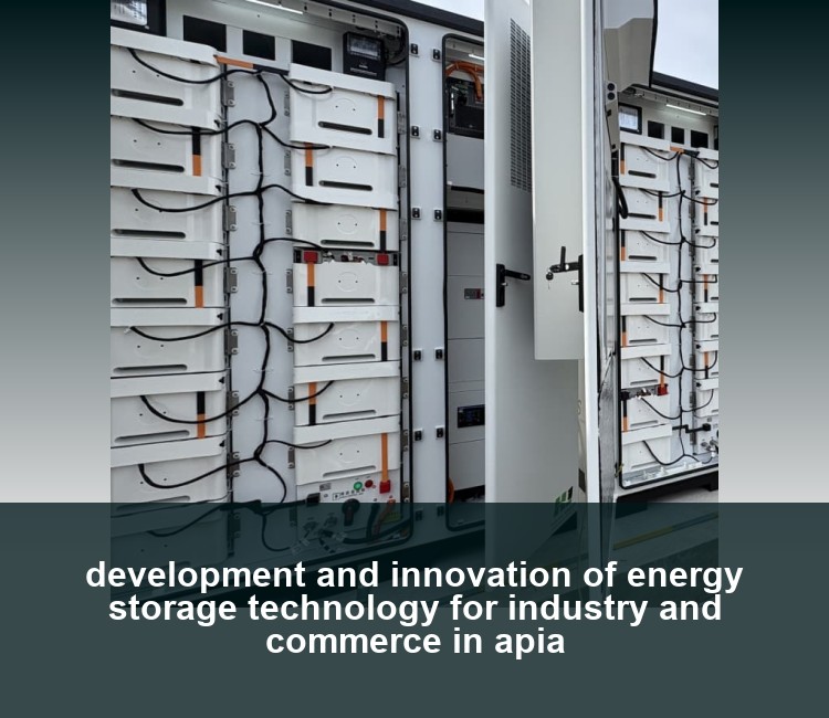 development and innovation of energy storage technology for industry and commerce in apia