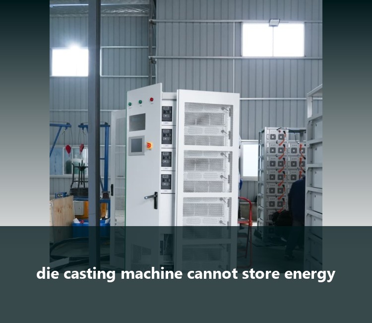 die casting machine cannot store energy