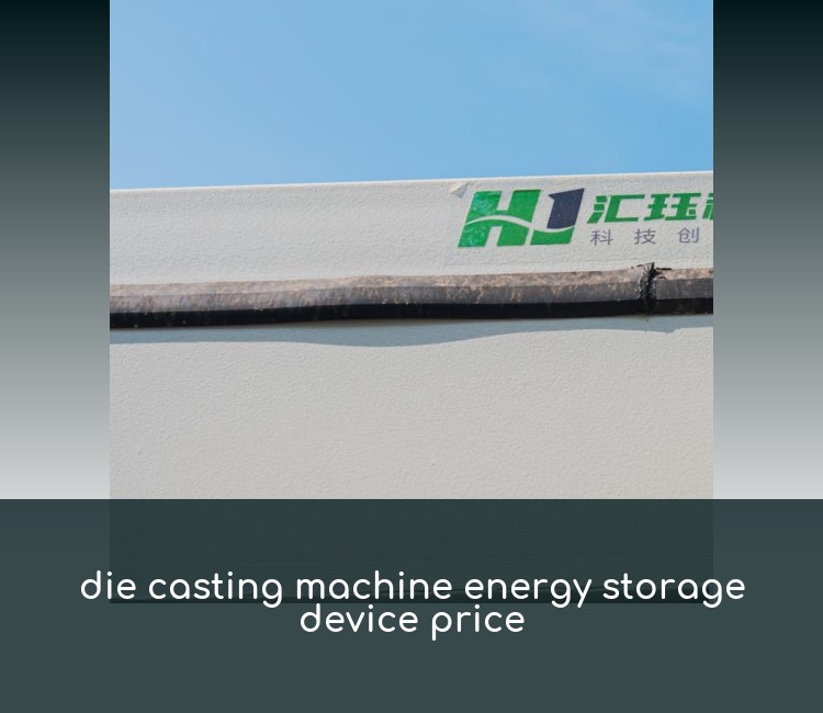 die casting machine energy storage device price