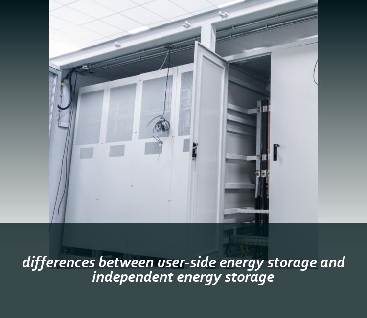 differences between user-side energy storage and independent energy storage