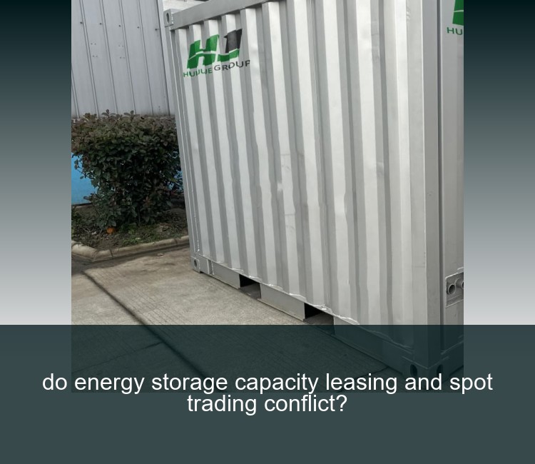do energy storage capacity leasing and spot trading conflict?
