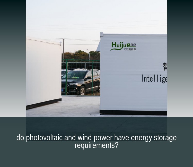 do photovoltaic and wind power have energy storage requirements?