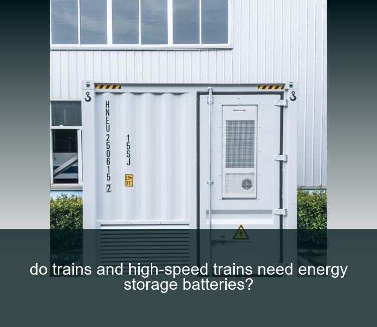do trains and high-speed trains need energy storage batteries?
