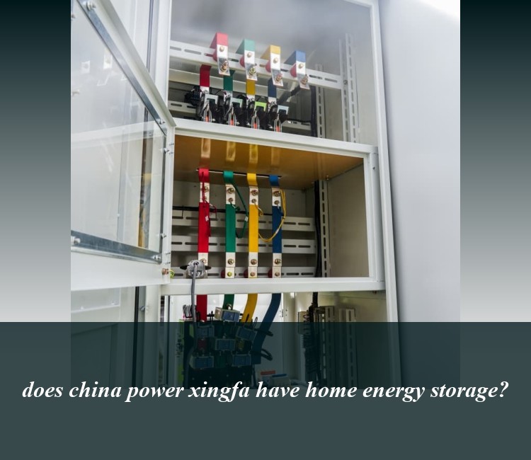 does china power xingfa have home energy storage?