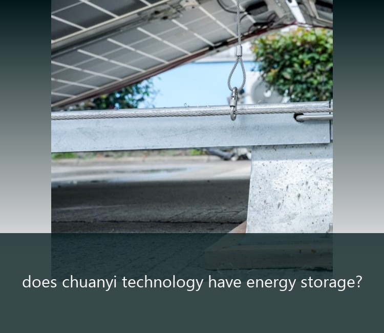 does chuanyi technology have energy storage?