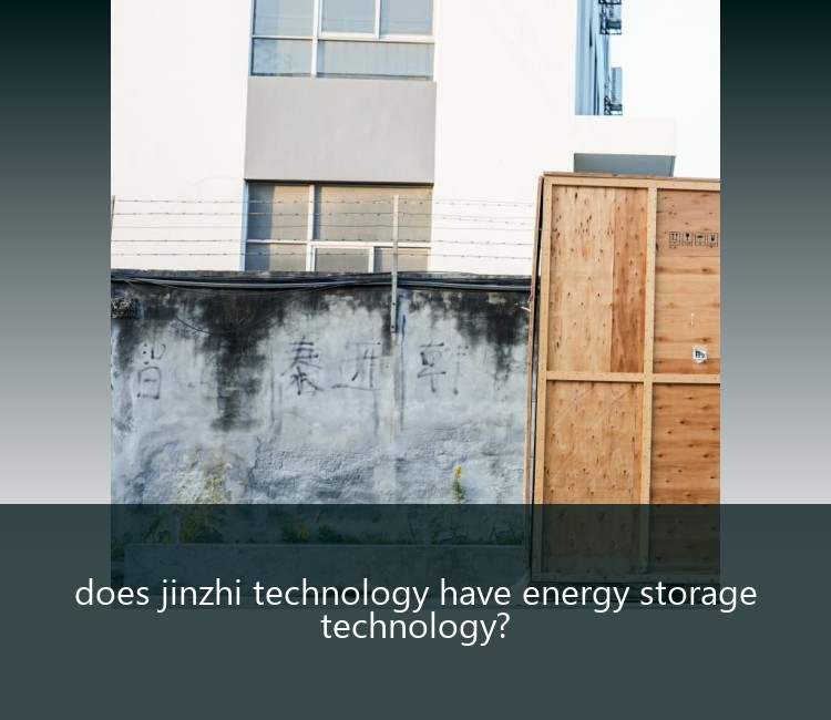 does jinzhi technology have energy storage technology?