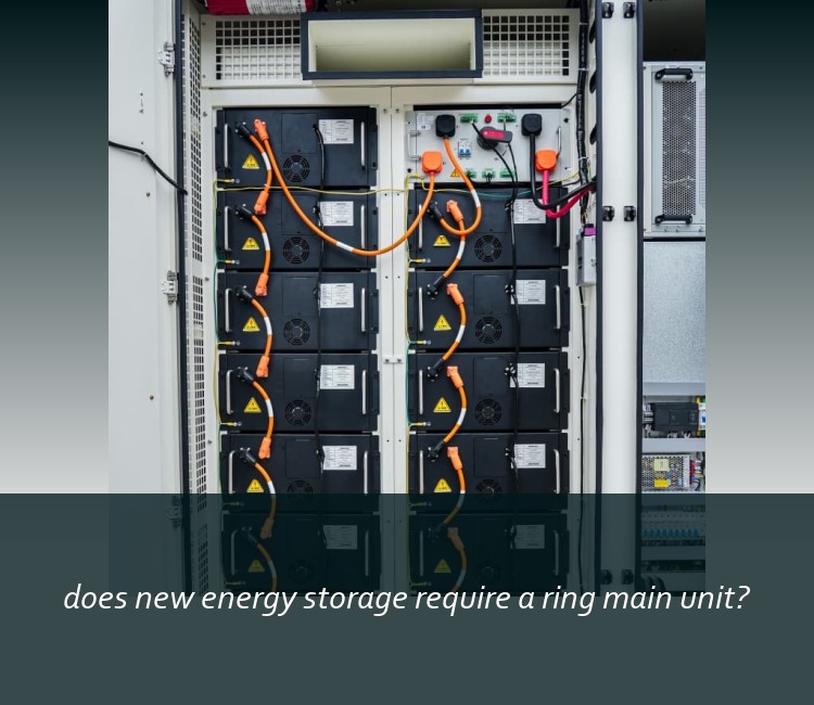 does new energy storage require a ring main unit?