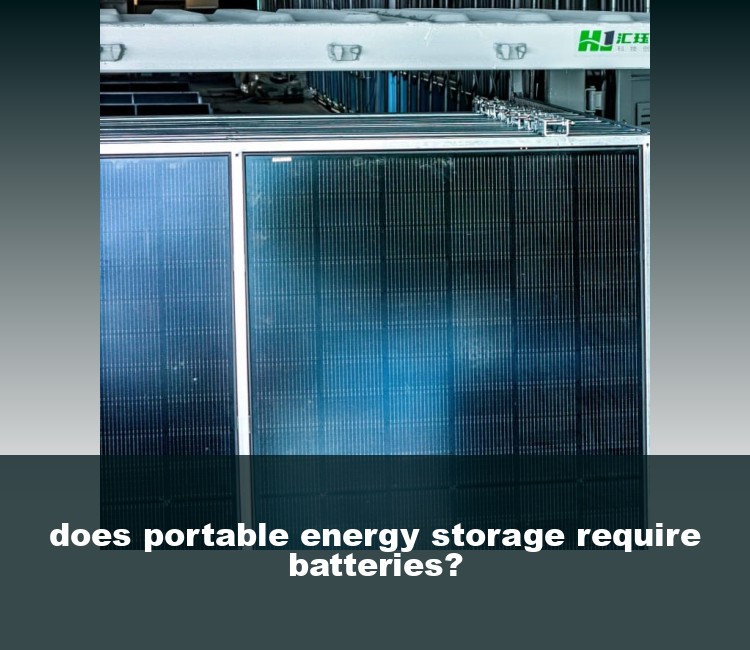 does portable energy storage require batteries?