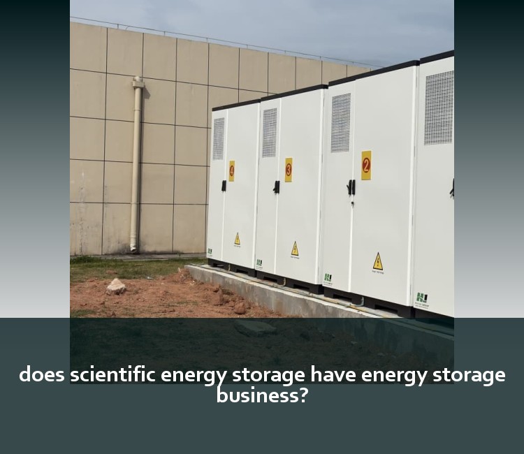 does scientific energy storage have energy storage business?