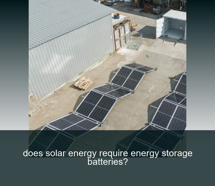 does solar energy require energy storage batteries?