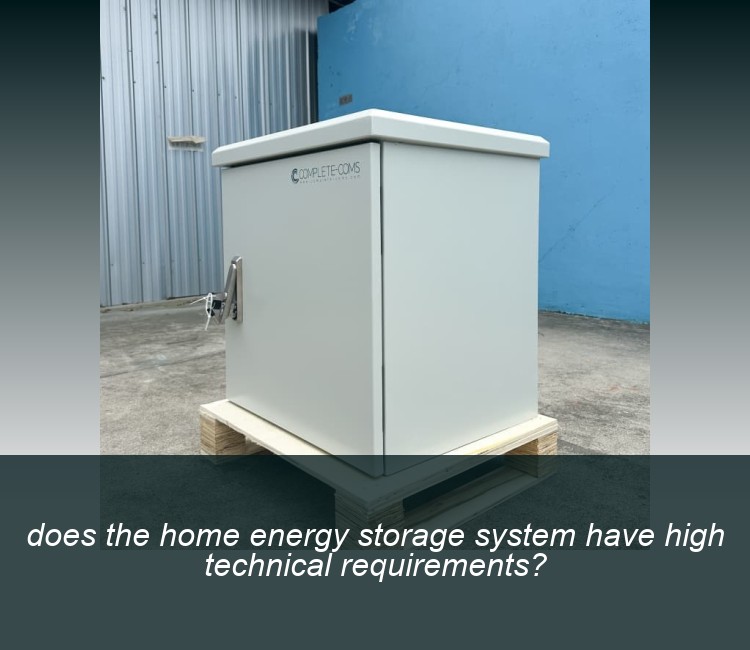 does the home energy storage system have high technical requirements?
