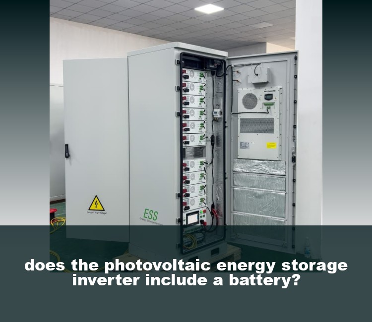 does the photovoltaic energy storage inverter include a battery?