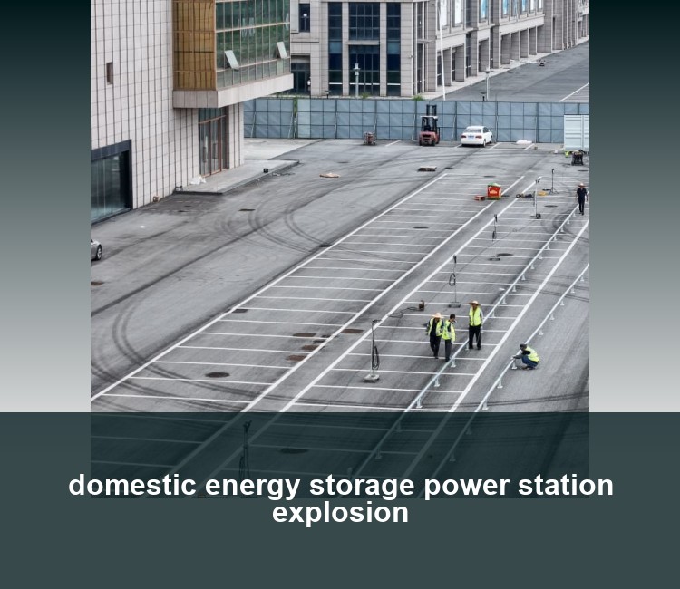 domestic energy storage power station explosion