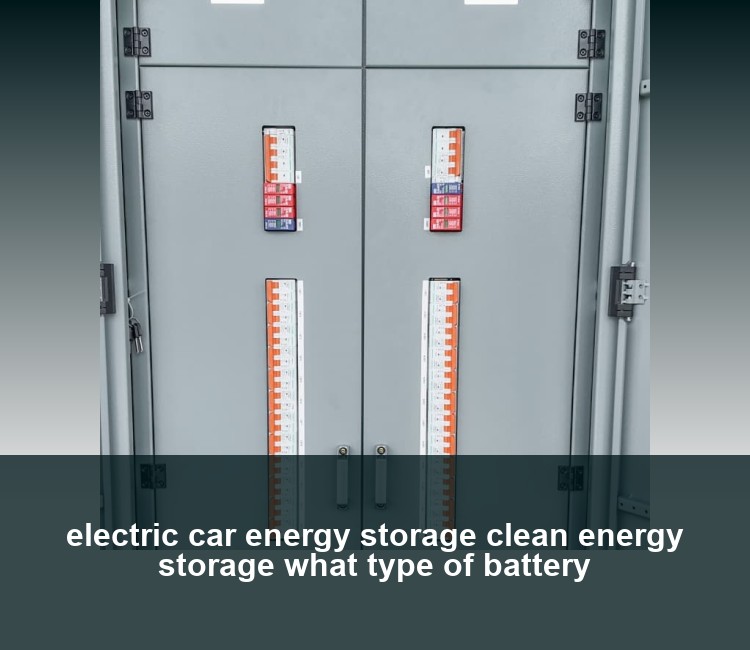 electric car energy storage clean energy storage what type of battery