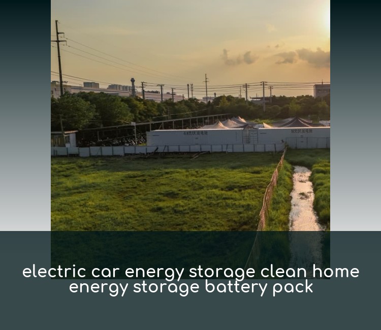 electric car energy storage clean home energy storage battery pack