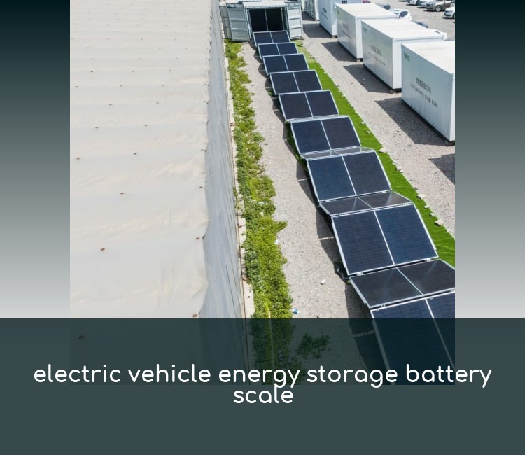 electric vehicle energy storage battery scale