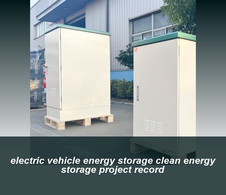 electric vehicle energy storage clean energy storage project record