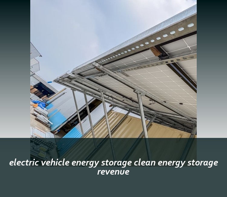 electric vehicle energy storage clean energy storage revenue