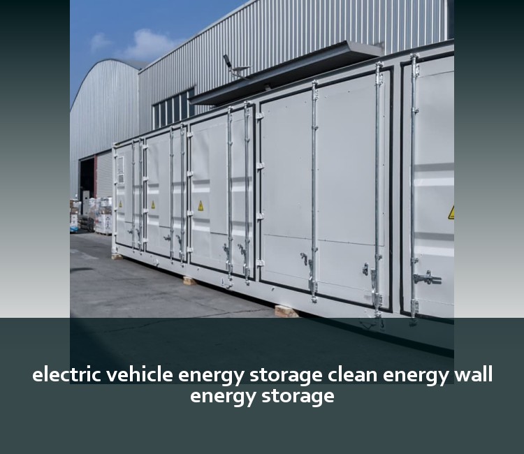 electric vehicle energy storage clean energy wall energy storage