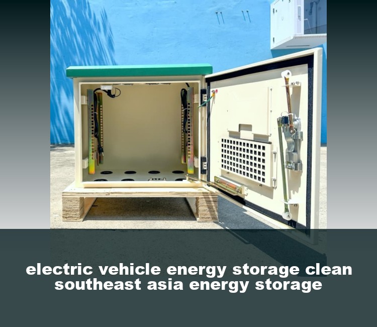 electric vehicle energy storage clean southeast asia energy storage