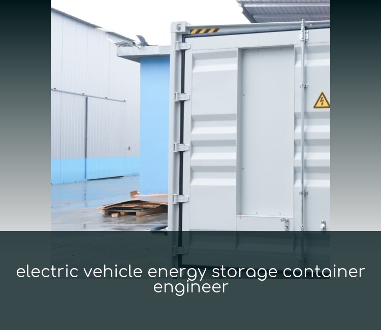 electric vehicle energy storage container engineer